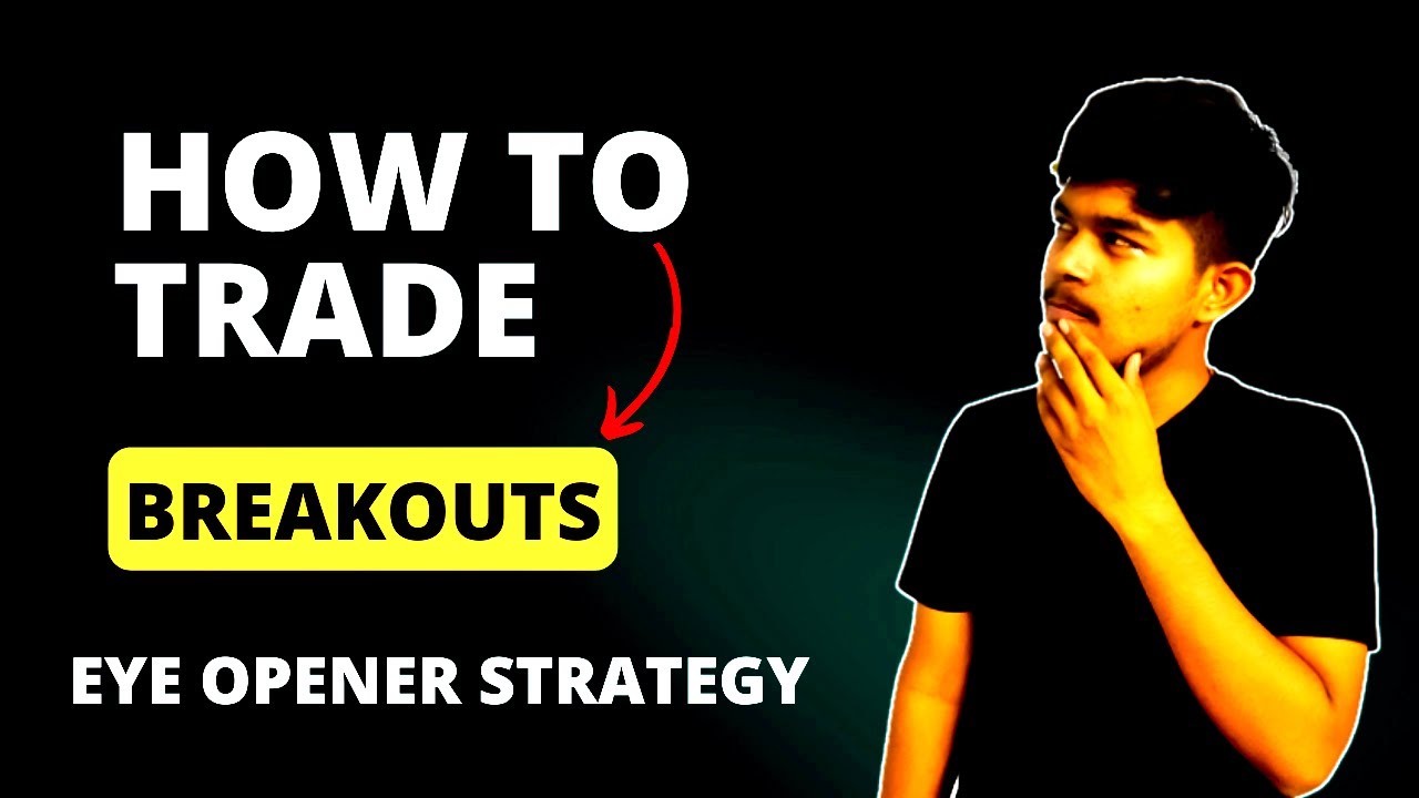 How To Trade Breakouts | Eye Opener Strategy