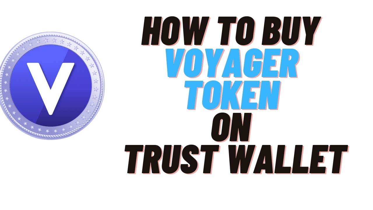 how to buy voyager token on trust wallet,how to buy voyager token on uniswap