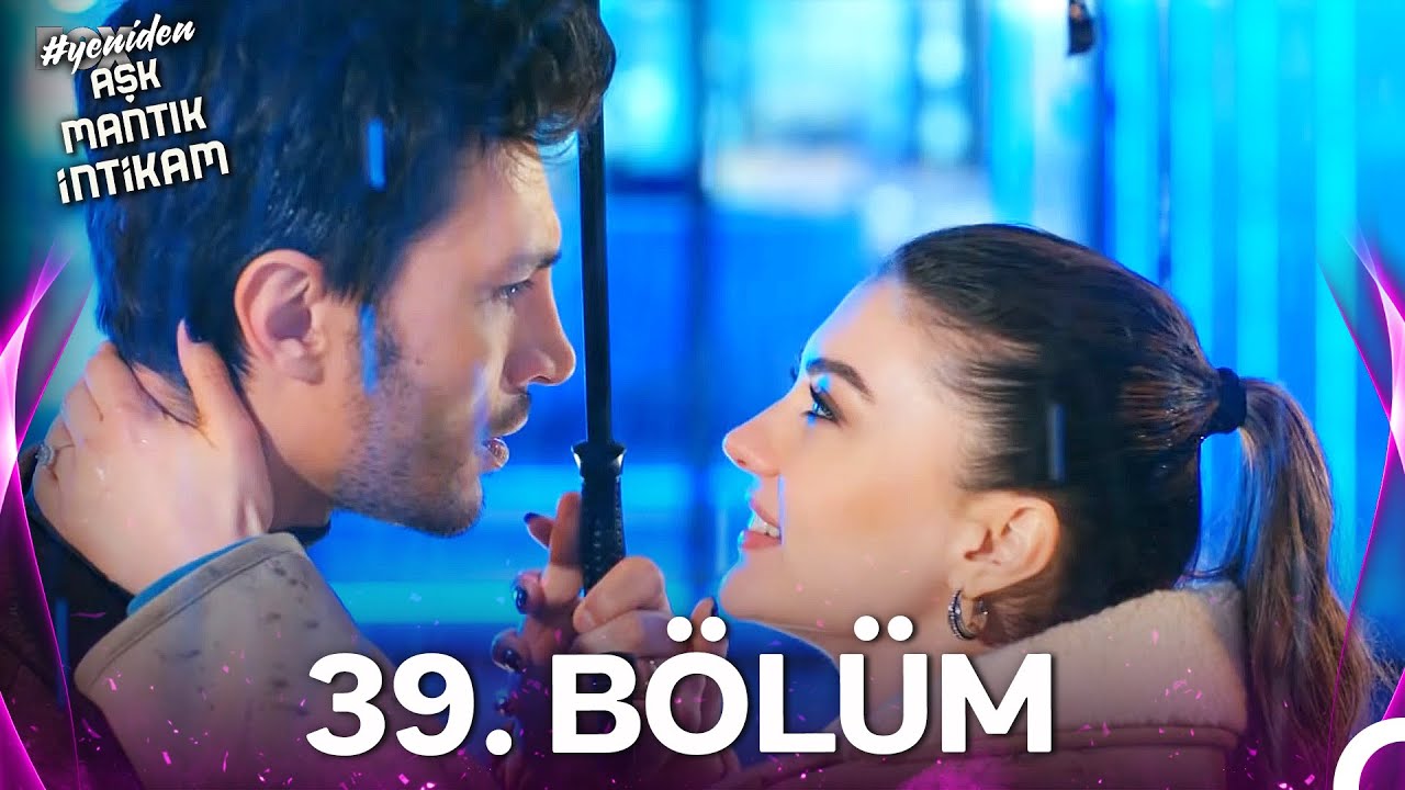 #YENİDEN Aşk Mantık İntikam 39. B&ouml;l&uuml;m