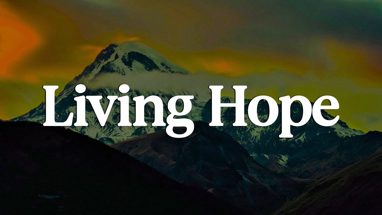 Living Hope - Phil Wickham || [Mix Lyrics] - CeCe Winans, Hillsong Worship, Matt Crocker