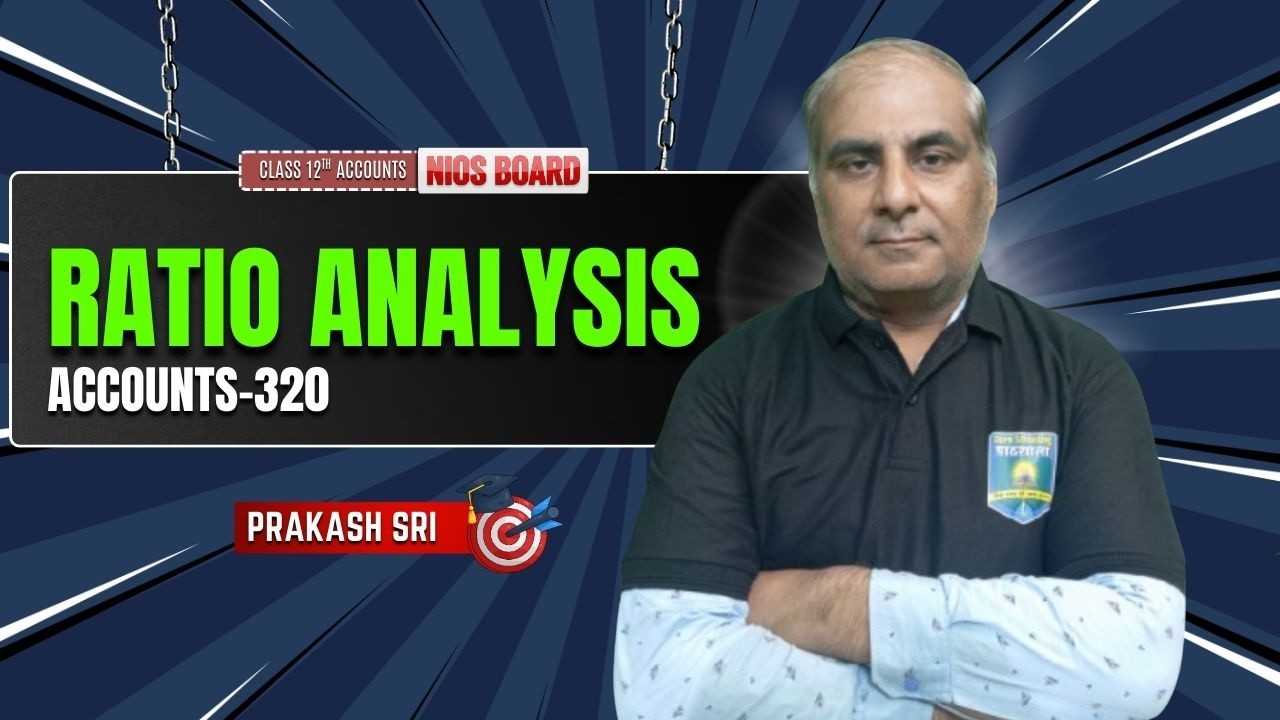 Ratio Analysis Class 12 Accounts (320) | NIOS Board | Prakash Sir