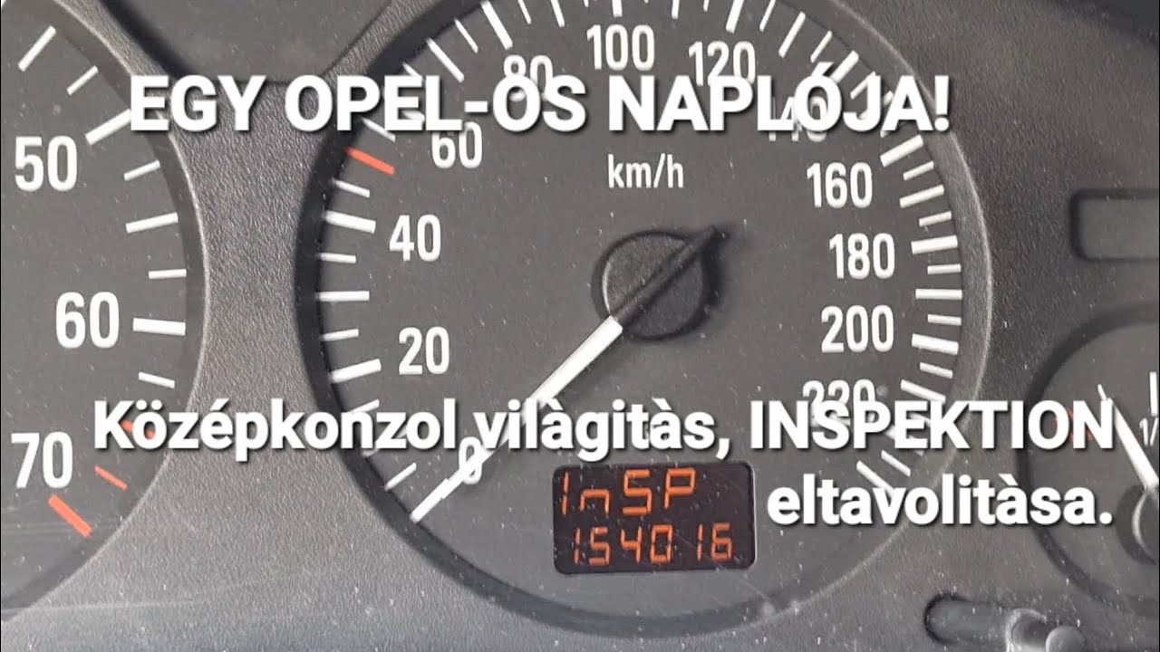 Egy opel-os naplója.  közép konzol vilagitas, inspection ki ütése. opel astra g 1,6 8v 2001