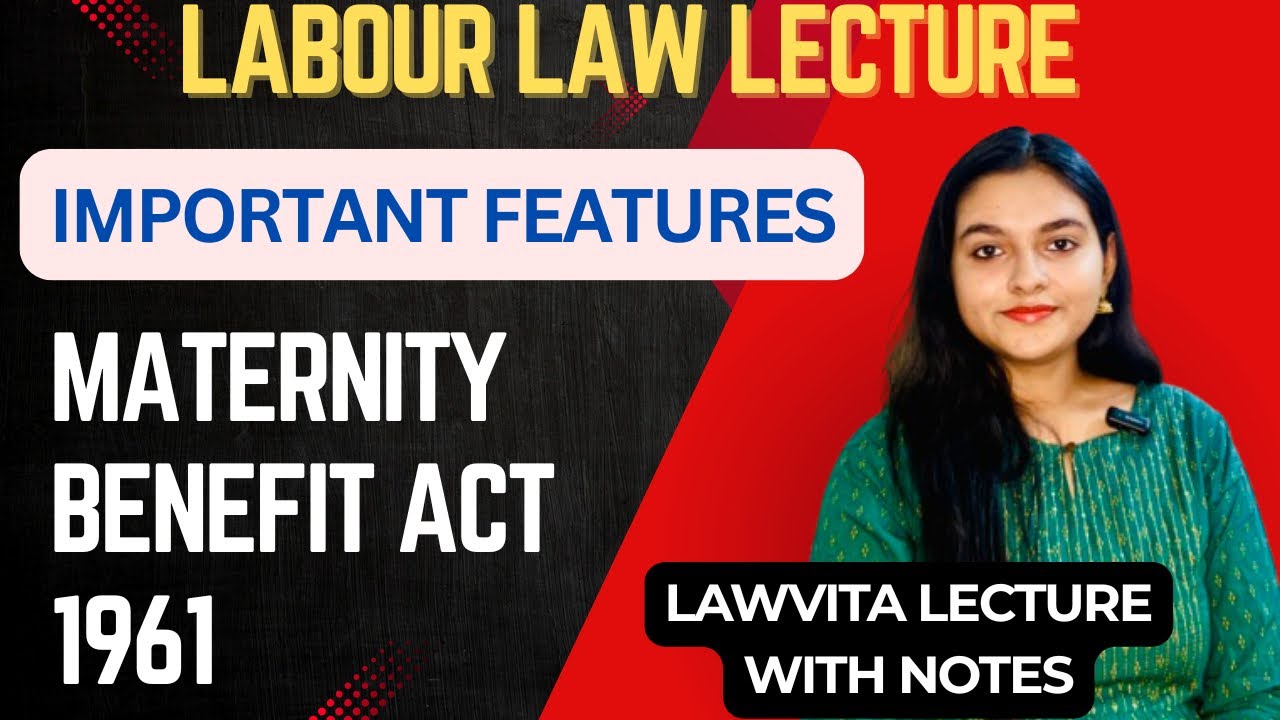 Features of Maternity Benefit Act 1961 Lecture with Notes Lawvita