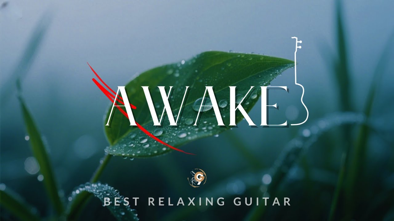 AWAKE | G9 RELAX - Relaxing Guitar for Stress Relief, Work and Study