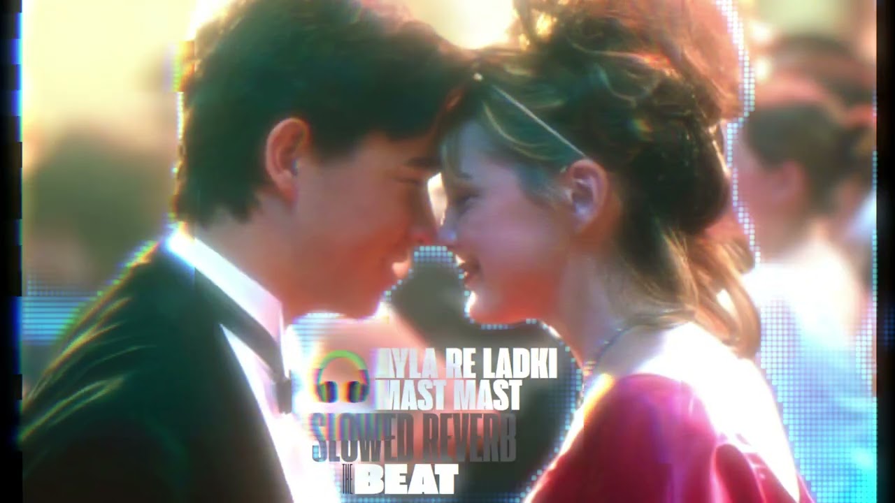 Aaila Re Ladki Mast Mast Slowed and Reverb (BASS BOOSTED)