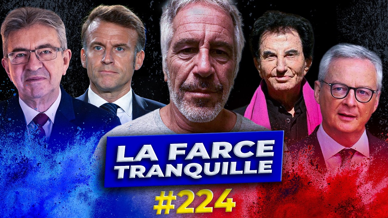 La Farce Tranquille #224 : affaire Epstein, le volet français (trop c'est trop) !