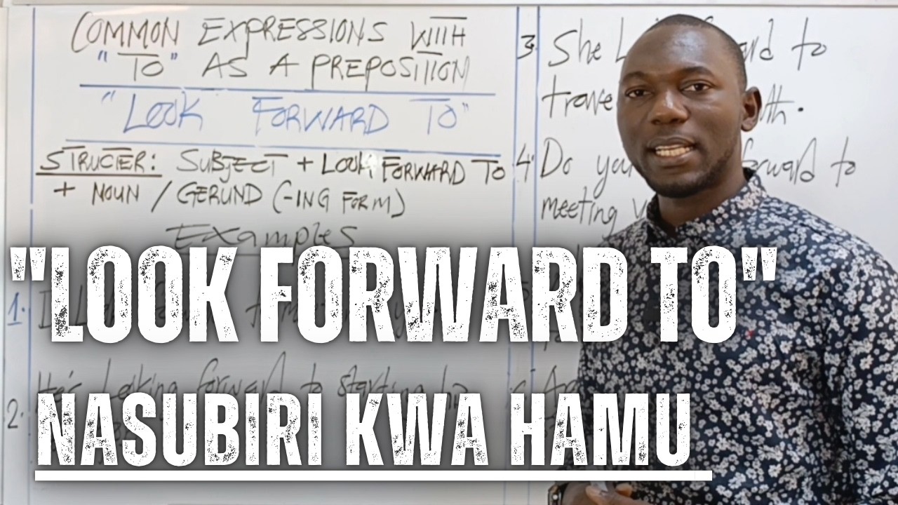 LOOK FORWARD TO – Jinsi ya kusema “Nasubiri kwa hamu” kwa Kiingereza.