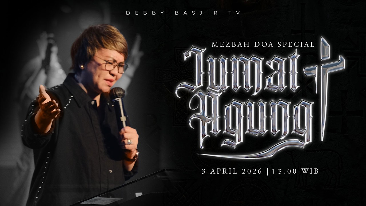 IBADAH SPECIAL JUMAT AGUNG 3 APRIL 2026 - | 13.00 WIB | PS DEBBY BASJIR