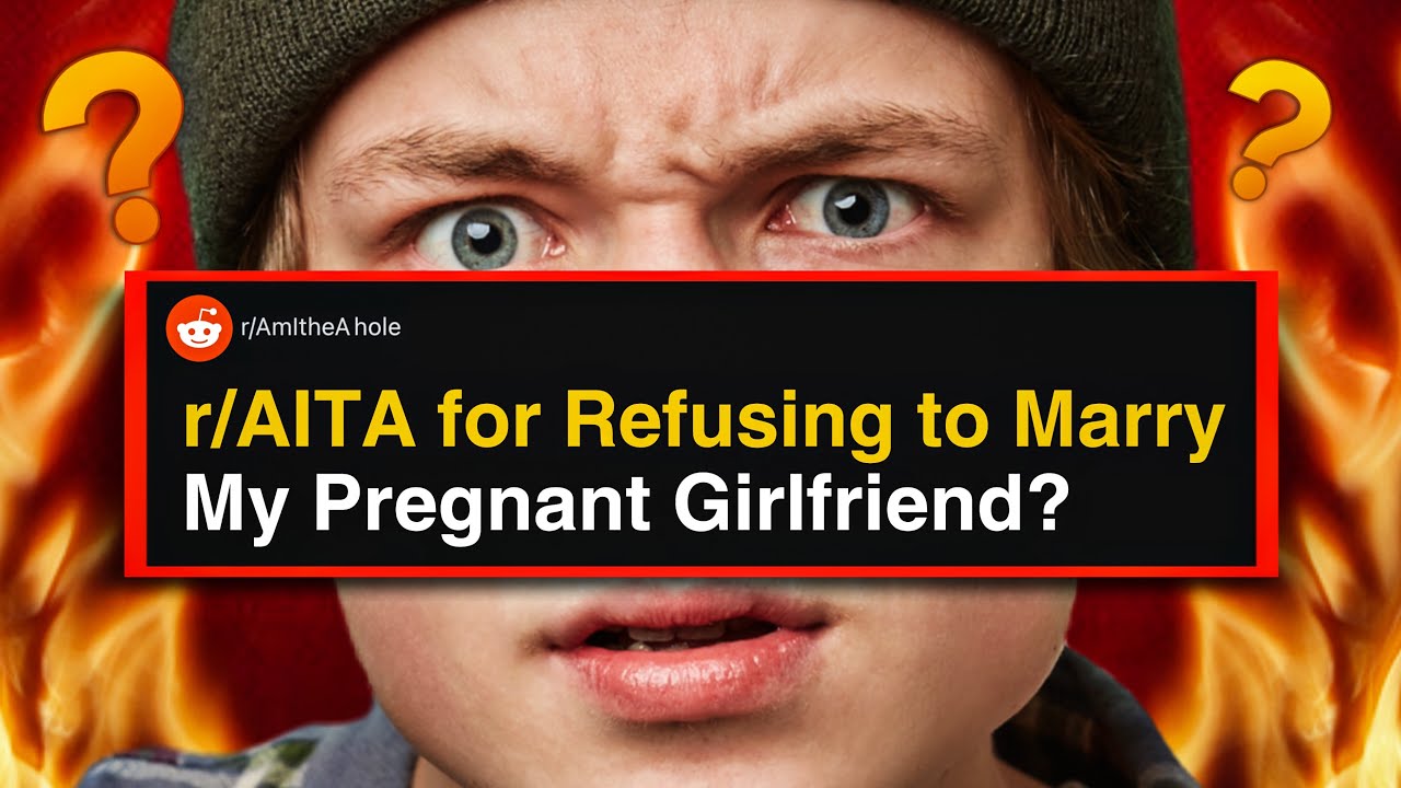 r/AITA for Refusing to Marry My Pregnant Girlfriend?