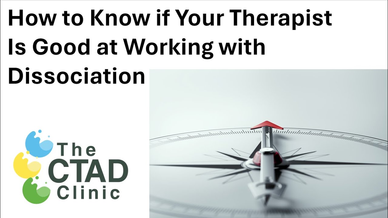 How to Know if Your Therapist is Good at Working with Dissociation