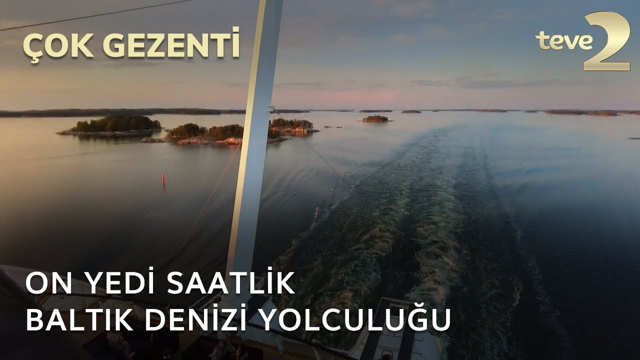 Çok Gezenti: On Yedi Saatlik Baltık Denizi Yolculuğu