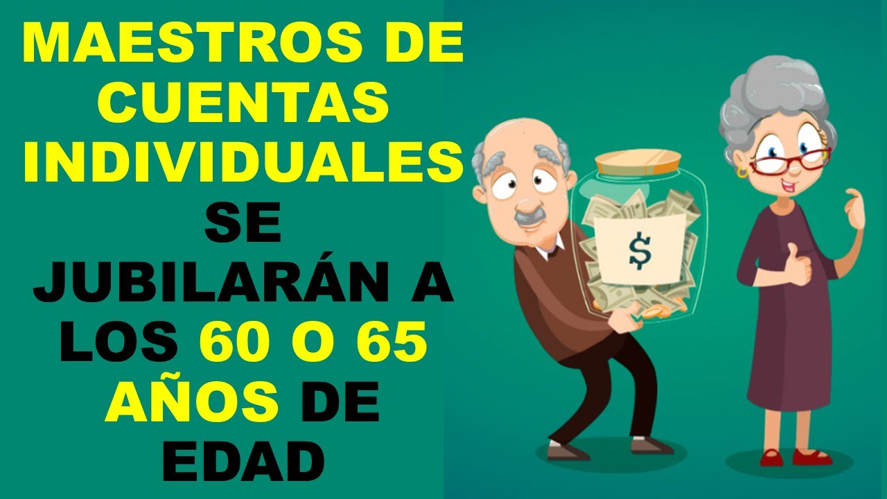 Soy Docente: MAESTROS DE CUENTAS INDIVIDUALES SE JUBILARÁN A LOS 60 O 65 AÑOS