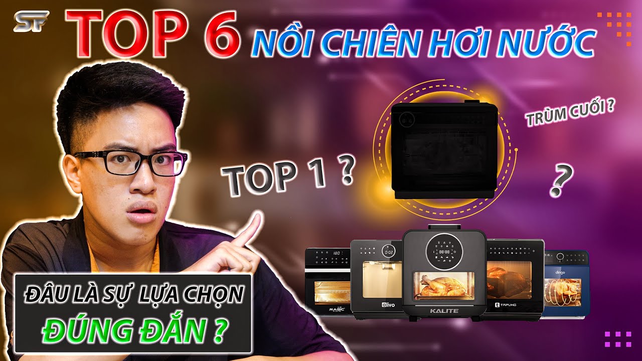 REVIEW TOP 6 NỒI CHIÊN HƠI NƯỚC TỐT VÀ PHỔ BIẾN NHẤT | TAPUHO-2GOOD-DINGO-OLIVO-MAGIC ECO-KALITE