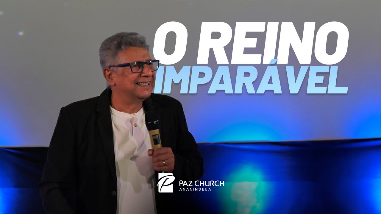 O reino imparável - Pr. Genildo Nogueira
