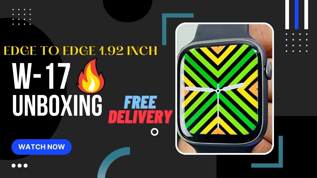 W17 Smartwatch |  Unboxing W17 Review