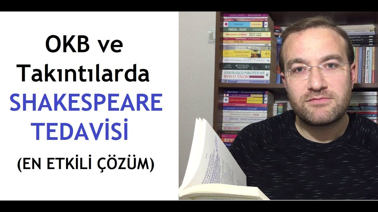 OKB ve Takıntılarda Shakespeare Tedavisi (EN ETKİLİ &Ccedil;&Ouml;Z&Uuml;M)