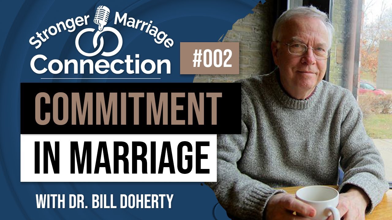 How to Improve Commitment In Marriage | Dr. Bill Doherty | #2