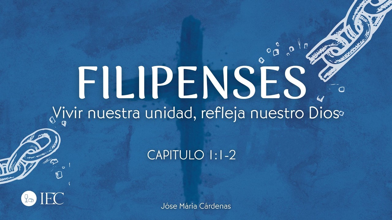 Vivir nuestra Unidad, refleja nuestro Dios(Filipenses 1:1-2) | José María Cárdenas