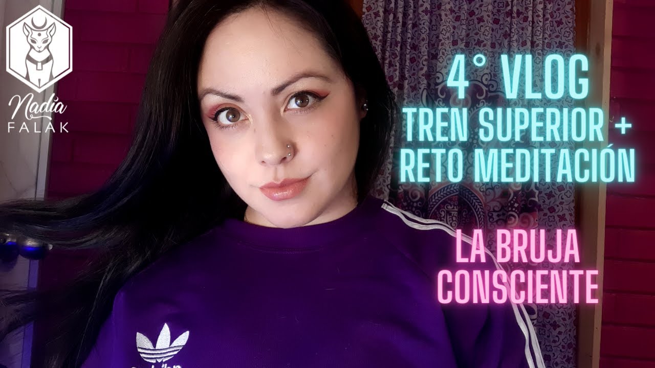 Reto Meditación + Entrenamiento Tren Superior ⭐La Bruja Consciente 🌺4° VLOG | Nadia Falak