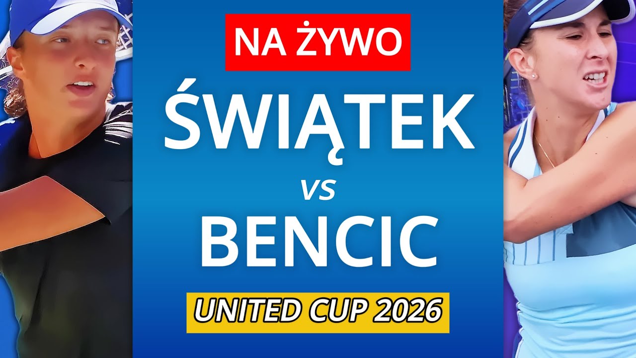IGA ŚWIĄTEK vs BELINDA BENCIC NA ŻYWO - UNITED CUP 2026