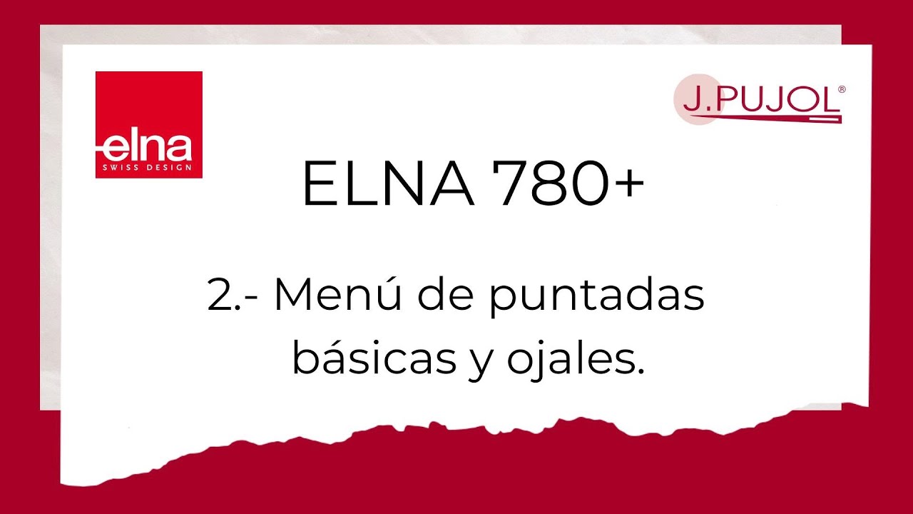 ELNA 780+ . CAPÍTULO 2: MENÚ DE PUNTADAS BÁSICAS Y OJALES