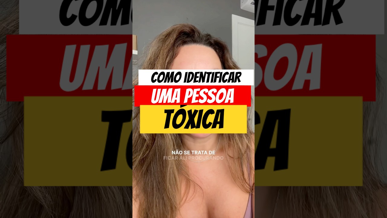 COMO IDENTIFICAR UMA PESSOA T&Oacute;XICA