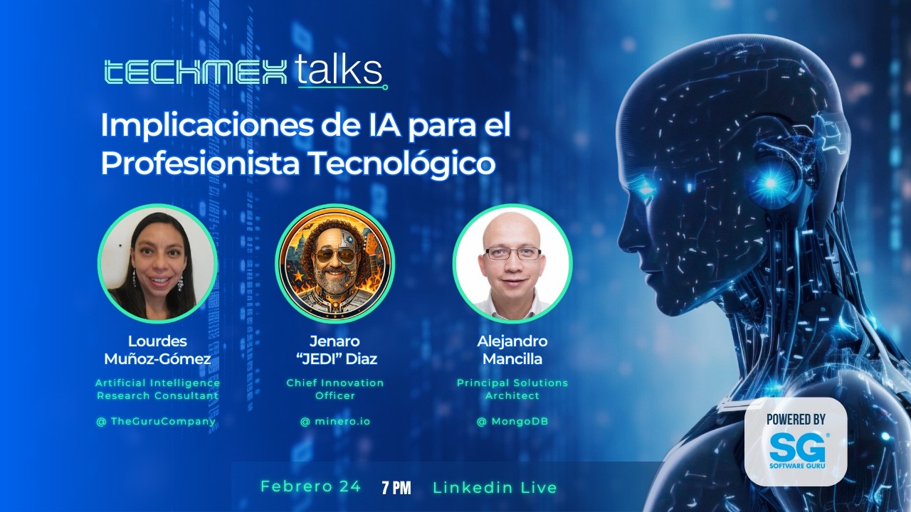 TechMex Talks: Implicaciones de IA para el Profesionista Tecnológico