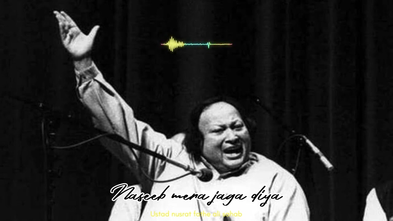 Naseeb Mera Jaga Diya-(REVERBED)-USTAD NUSRAT FATHE ALI
