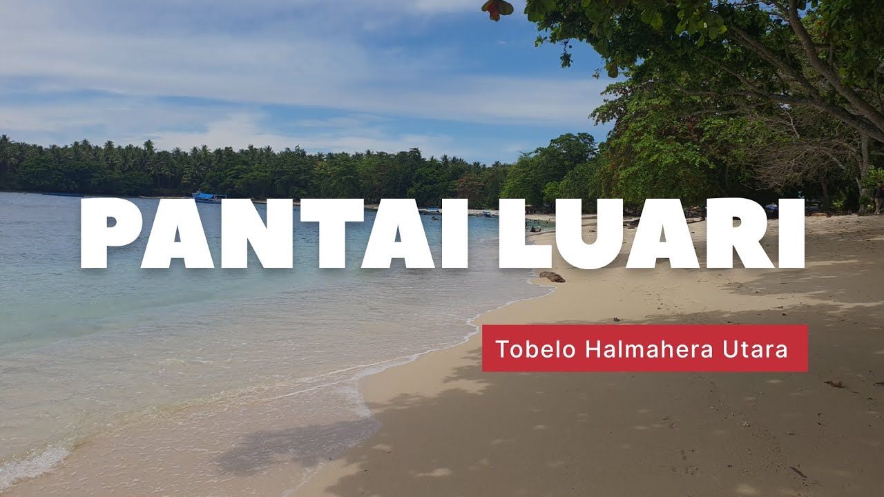 PANTAI LUARI || Explore Keindahan Pantai Pasir Putih di Tobelo Halmahera Utara || Part 2