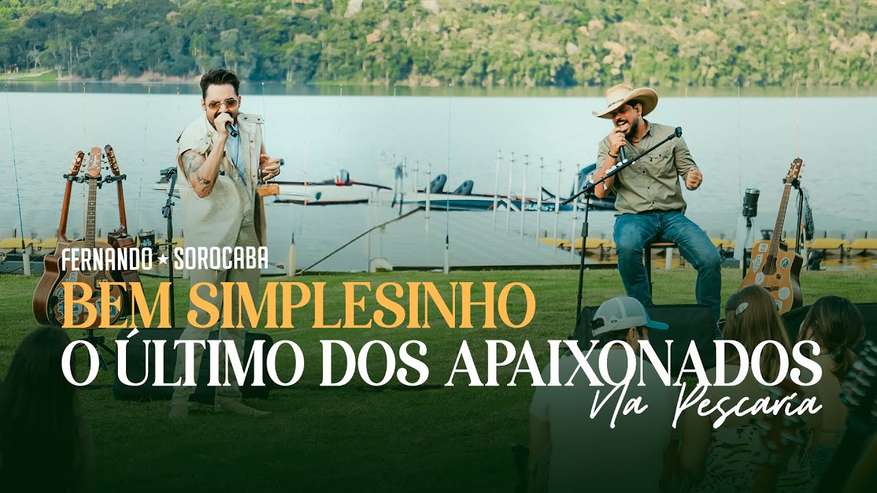 Pot-Pourri Bem Simplesinho / O &Uacute;ltimo Dos Apaixonados - Fernando & Sorocaba Na Pescaria