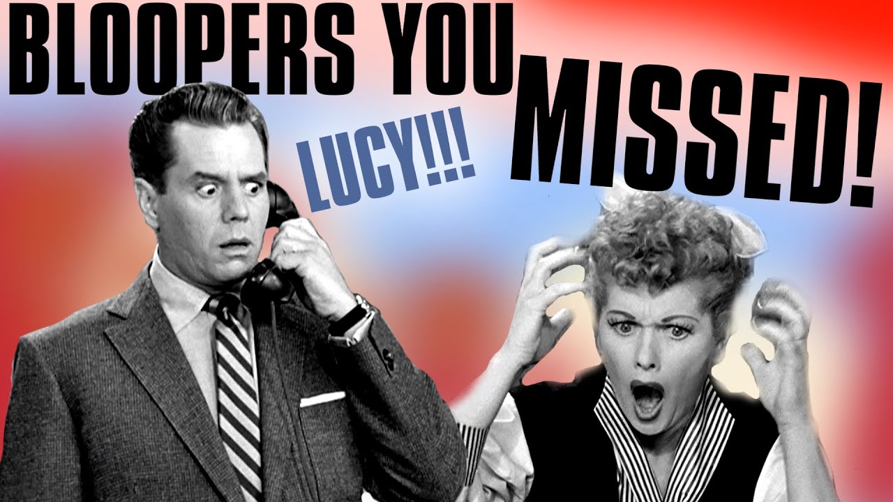 I Love Lucy Goofs and Bloopers