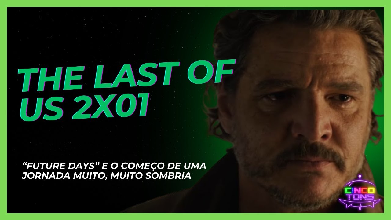 CRÍTICA | The Last of Us 2x01: Future Days e um reencontro doloroso (Com spoilers)