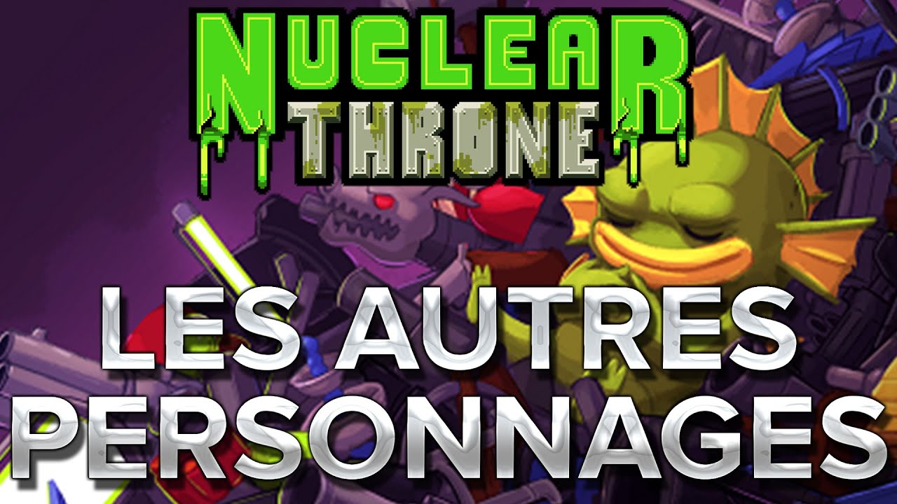 Nuclear Throne #2 : Les autres personnages