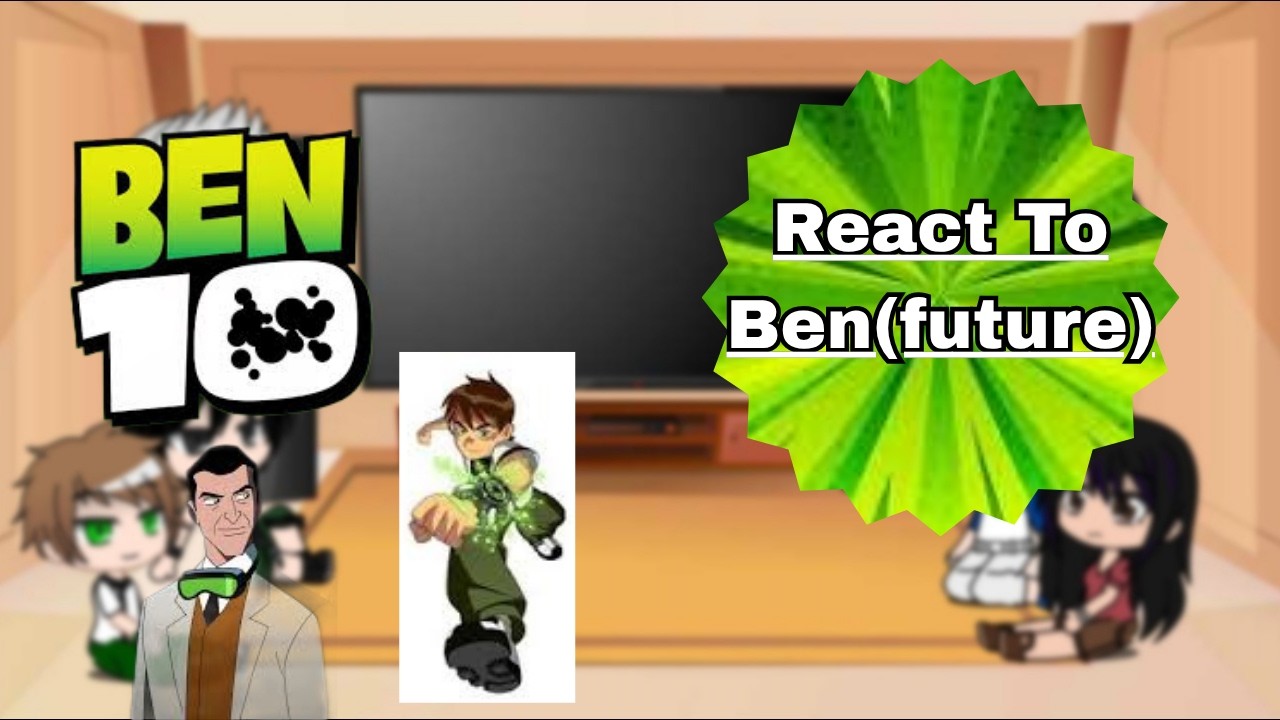 Past Ben10 react to future| 2x speed | Oneshot | Read Desc