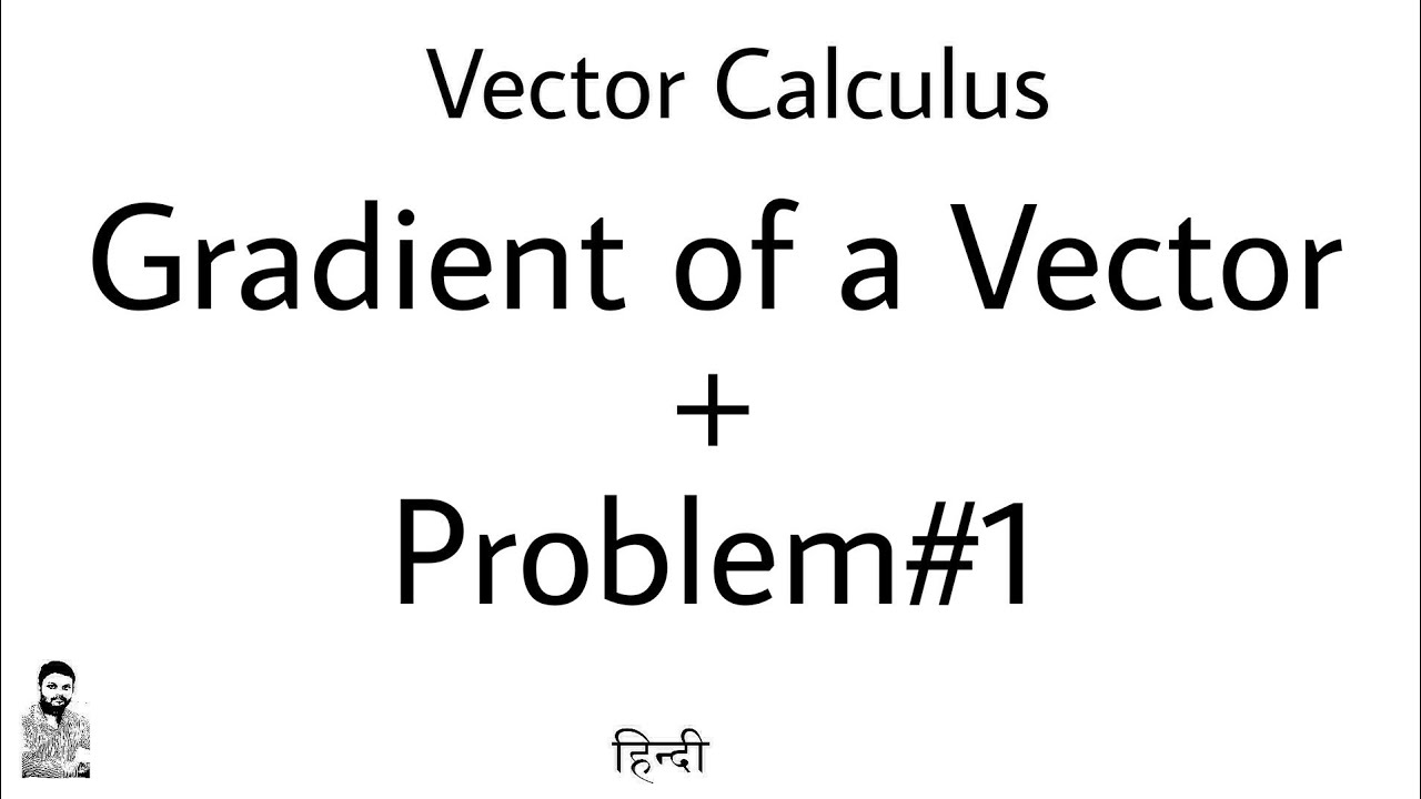 1. Gradient | Concept & Problem 1 | Vector Calculus