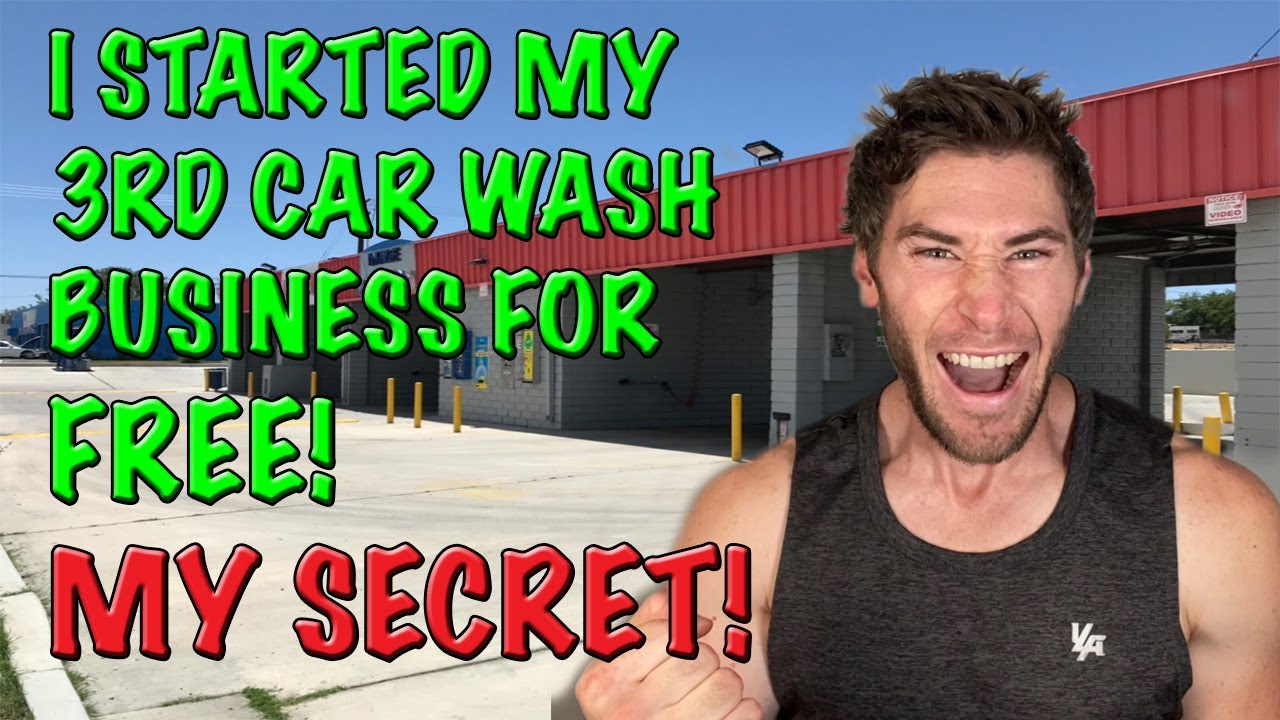 I STARTED MY 3RD CAR WASH BUSINESS FOR FREE! MY SECRET!