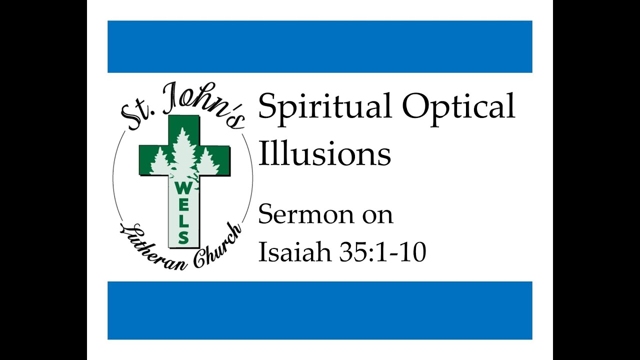 Spiritual Optical Illusions (Sermon on Isaiah 35:1-10)