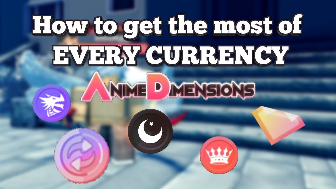 How to get the most of EVERY currency in ANIME DIMENSIONS (raid tokens, and others)
