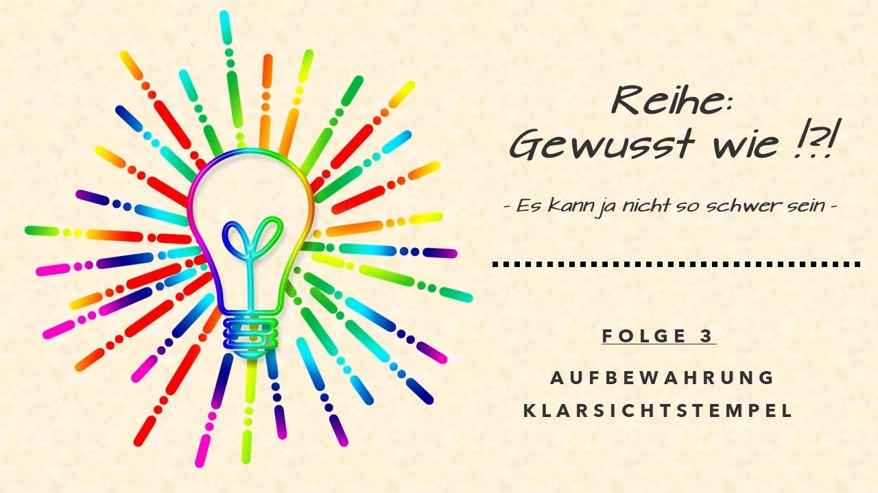 Gewusst wie !?! - Folge 3: Aufbewahrung Klarsichtstempel