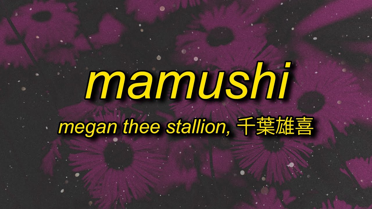 okane kasegu orera wa star | Megan Thee Stallion - Mamushi (feat. Yuki Chiba)