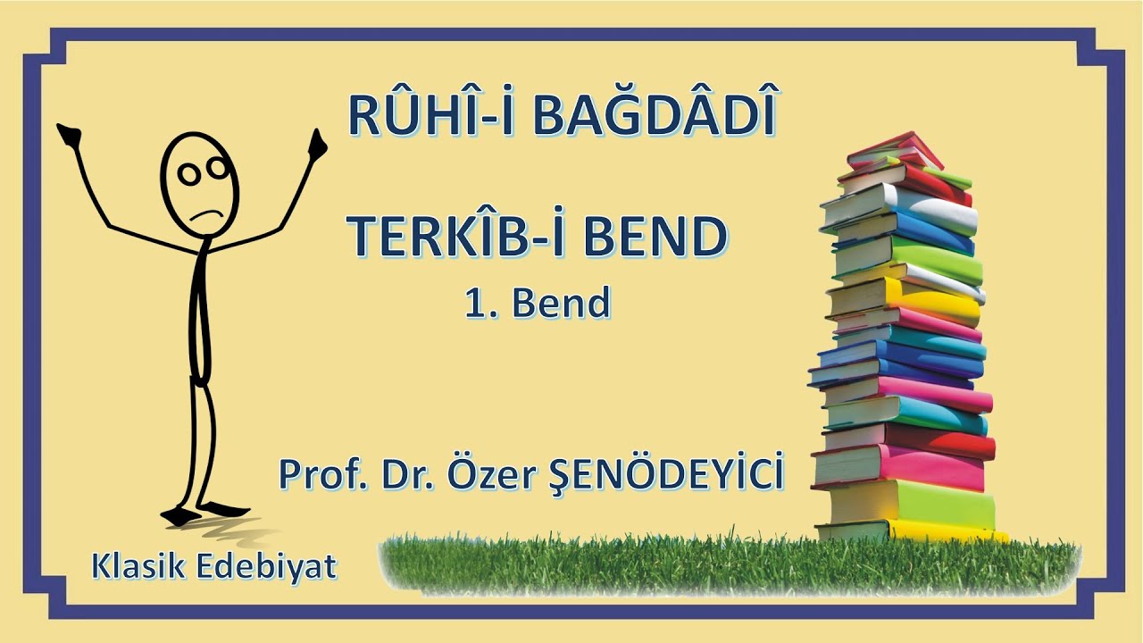 RÛHÎ-İ BAĞDÂDÎ - Terkîb-i Bend 1. Bend (Prof. Dr. Özer Şenödeyici)