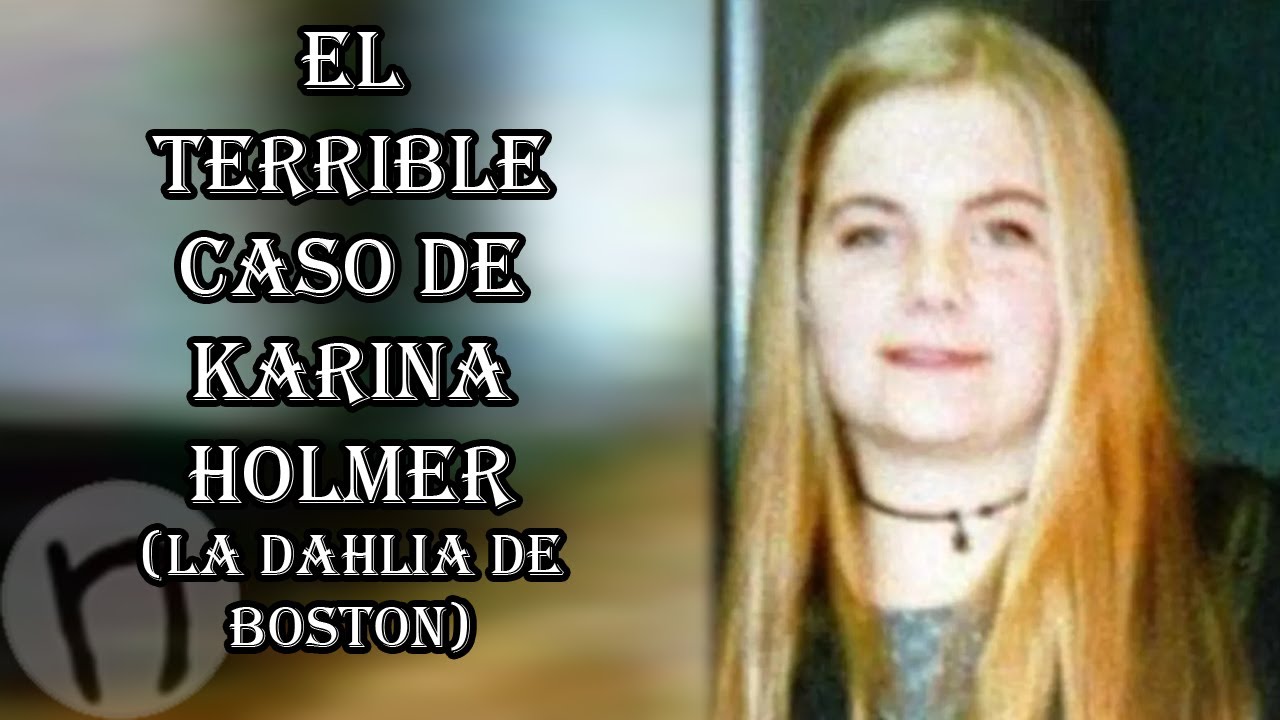El terrible caso de Karina Holmer (La Dahlia de Boston)