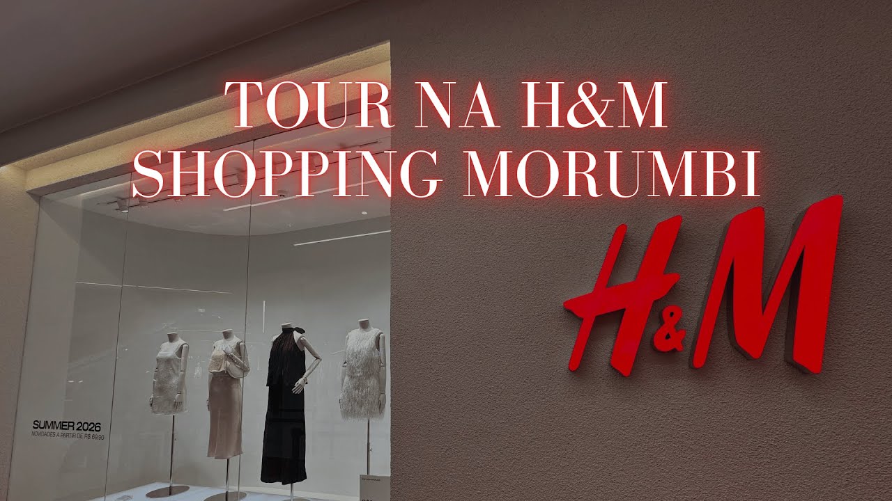 TOUR na H&M do Shopping Morumbi