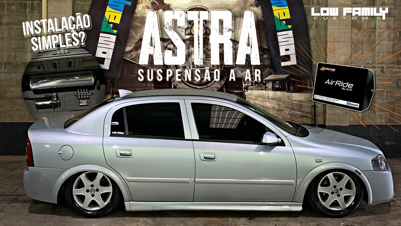 ASTRA COM SUSPENSÃO A AR! [ LOW FAMILY CUSTOM BR ]