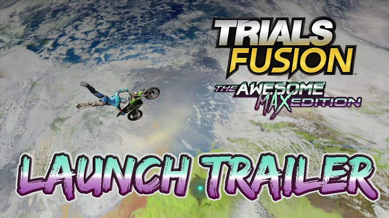 Trials Fusion: Awesome Max Edition - Launch trailer [EUROPE]