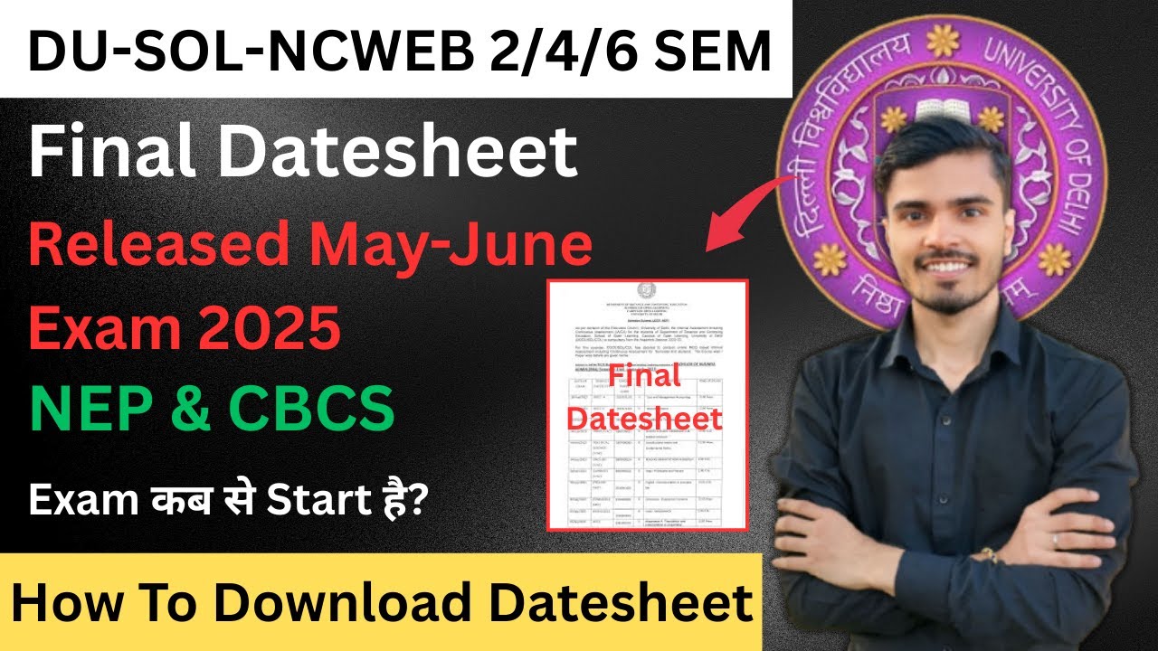 DU-SOL-NCWEB 2/4/6 Semester Final Date sheet Release May June Exam 2025 | How To Download Datesheet