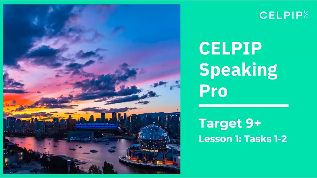 CELPIP Speaking Pro Target 9+ Lesson 1 - Tasks 1-2