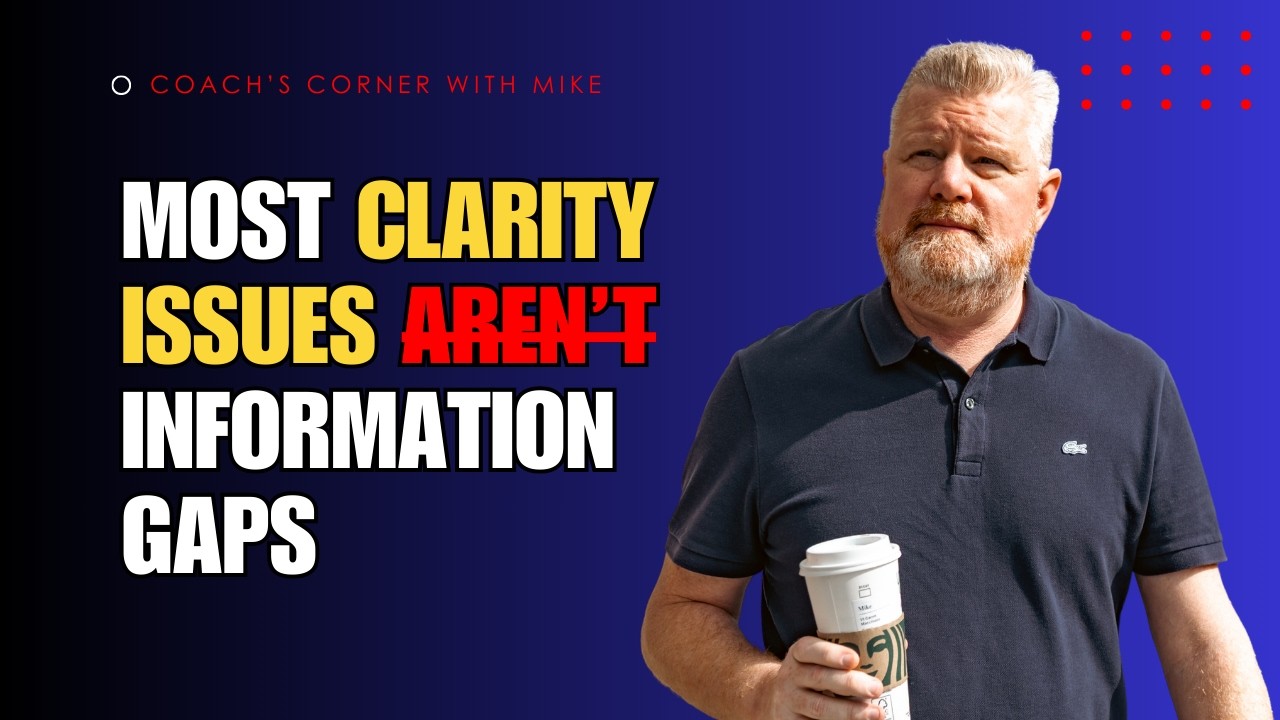 Most Clarity Issues Aren't Information Gaps