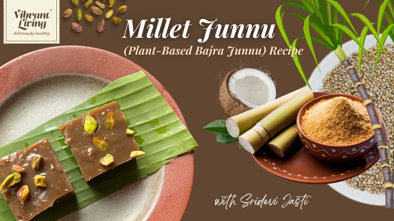 Millet Junnu | Bajra Halwa | Plant-Based Recipe | Healthy Indian Dessert