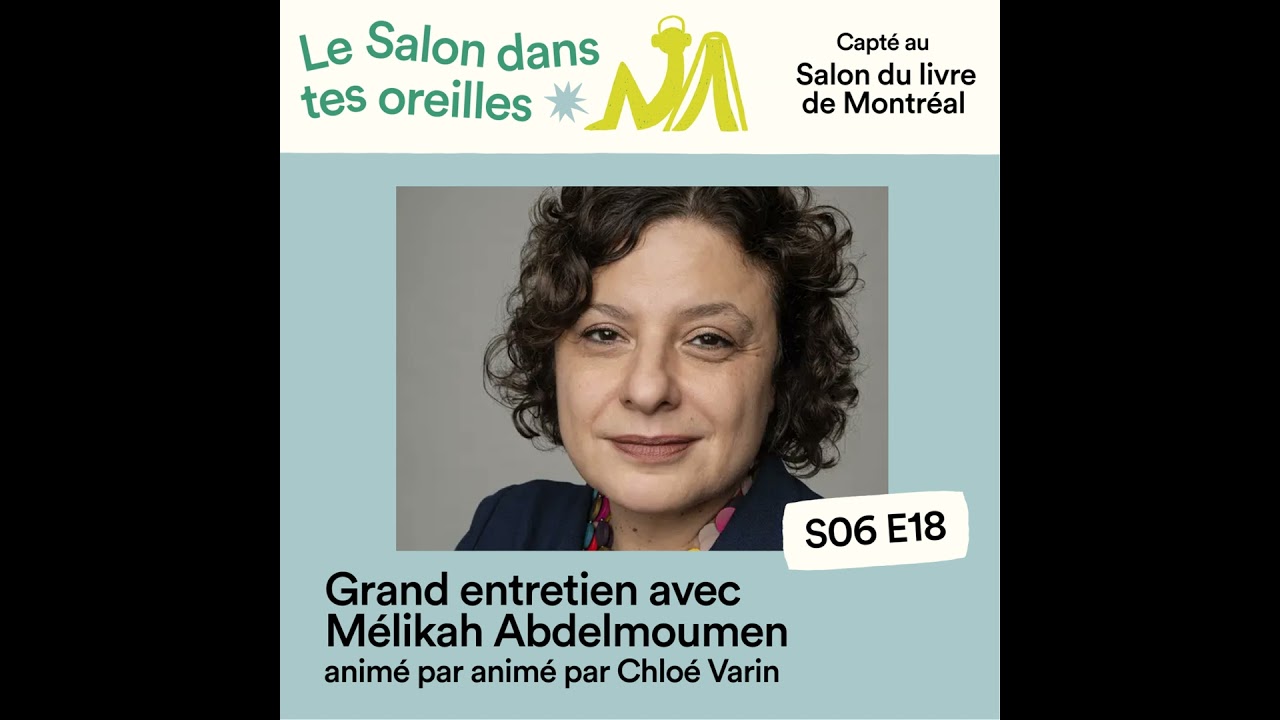 Grand entretien avec Mélikah Abdelmoumen - S06E018